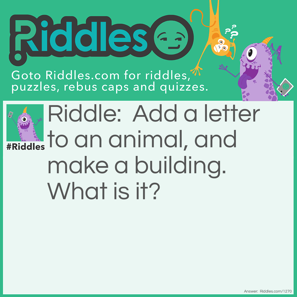 Add A Letter To An Animal, And Make A Building. What Is It?... - Riddles &  Answers 