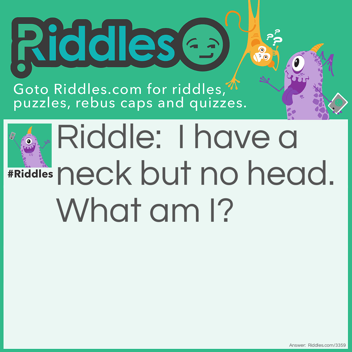 What Has A Neck But No Head Riddle And Answer Riddles