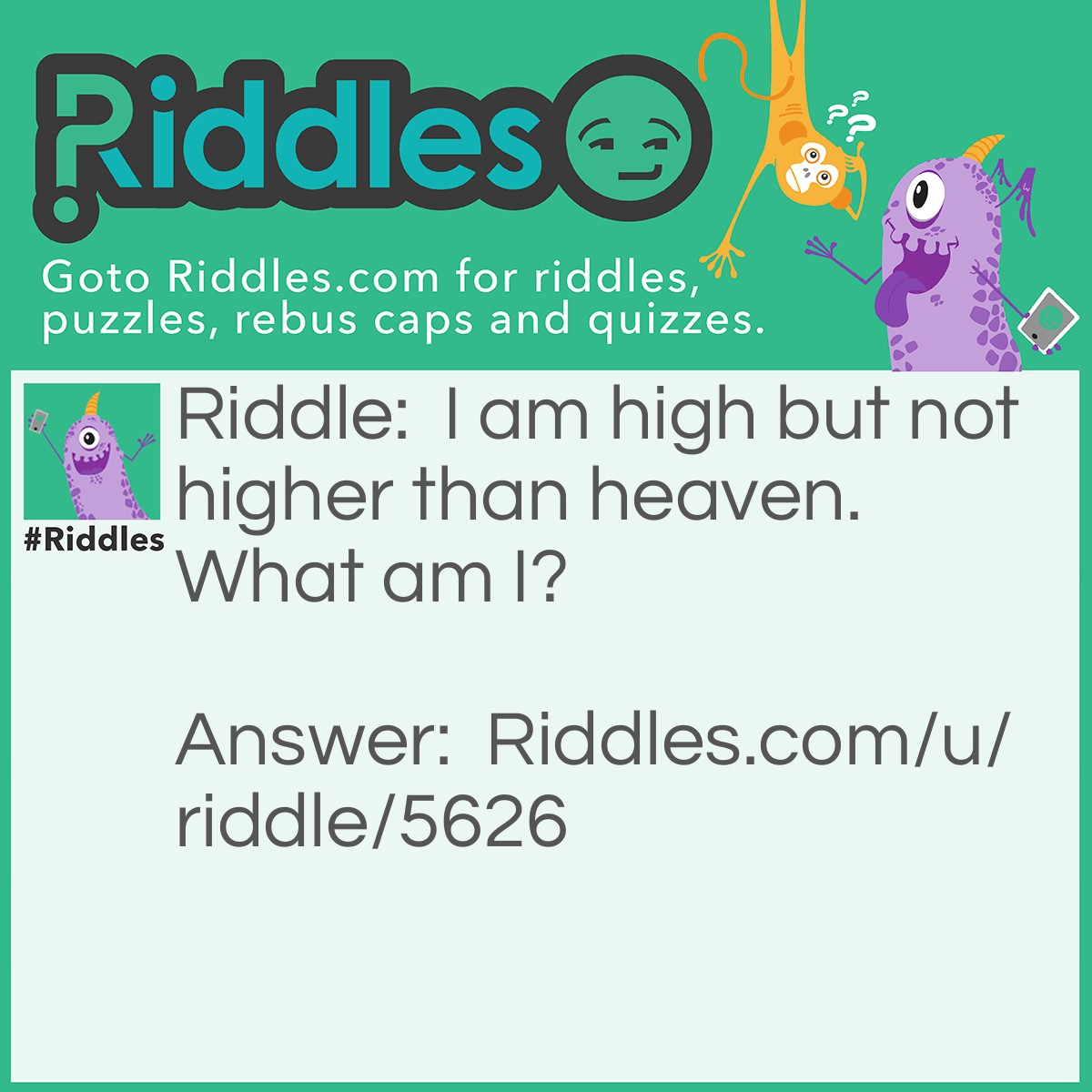 Riddle: I am high but not higher than heaven. What am I? Answer: The Exosphere.