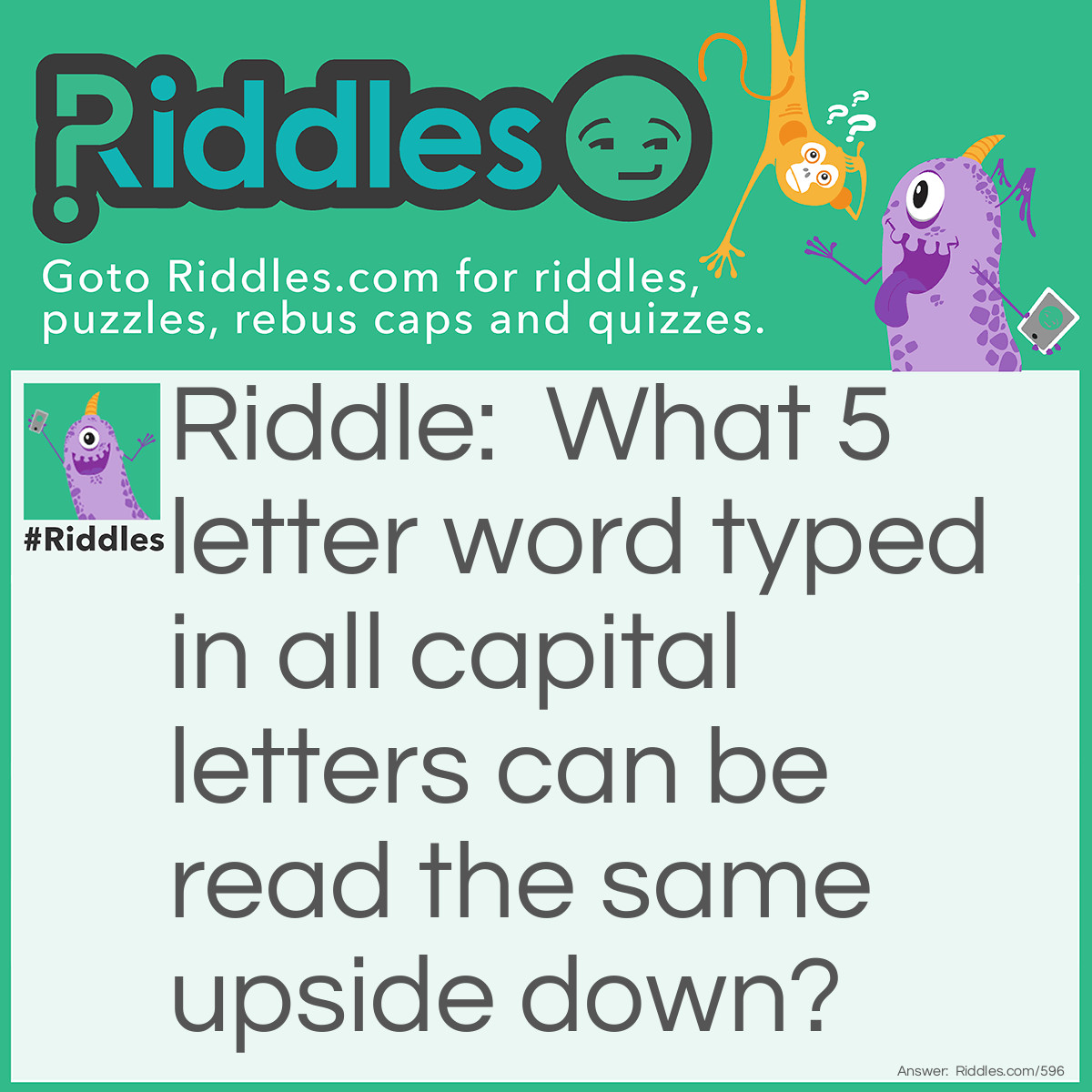 What 5 Letter Word Typed In All Capital Letters Can Be Read The Riddles Answers 