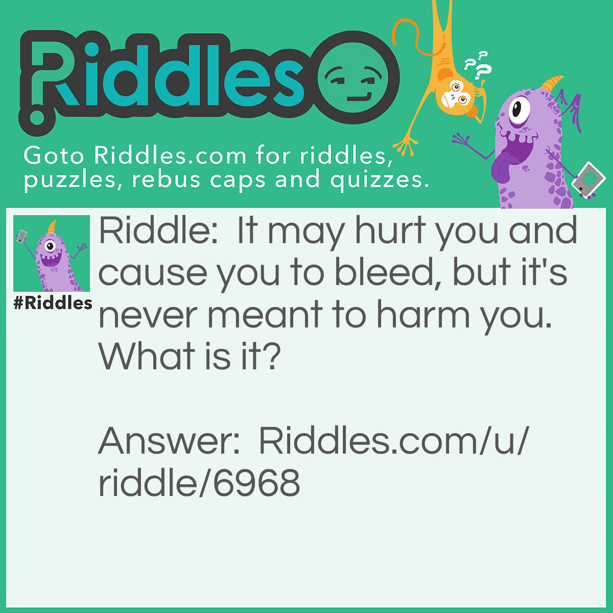 Riddle: It may hurt you and cause you to bleed, but it's never meant to harm you. What is it? Answer: A flu shot.