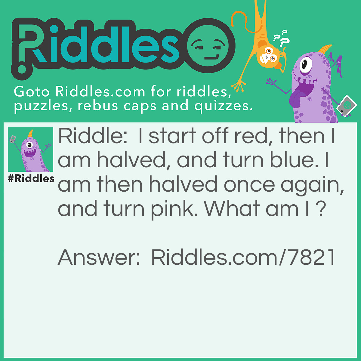 Riddle: I start off red, then I am halved, and turn blue. I am then halved once again, and turn pink. What am I ? Answer: Australian money notes! First it's a twenty dollar note. Twenty halved is ten and it's blue. Halve again and it's five and that's purple.