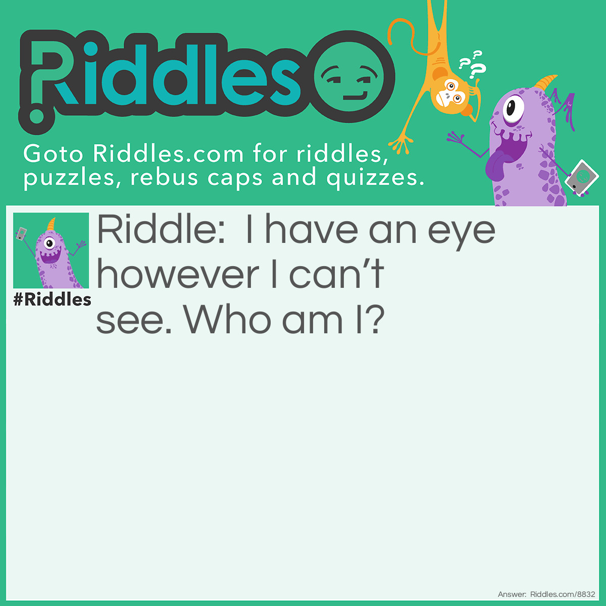 Riddle: I have an eye however I can't see. Who am I? Answer: Needle