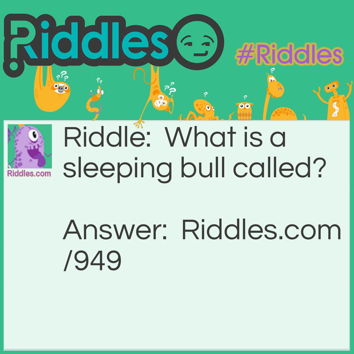 What Do U Call A Sleeping Bull Riddle Answer